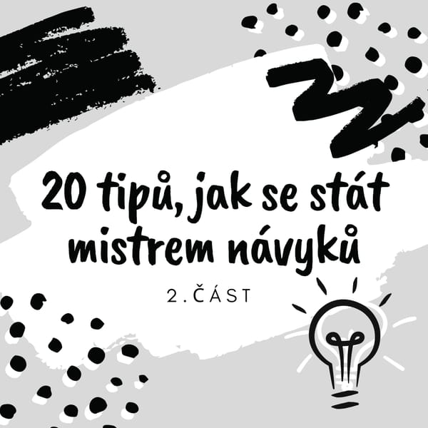 20 tipů, jak se stát mistrem návyků (a zvládnout všechno, co chcete) 1/5