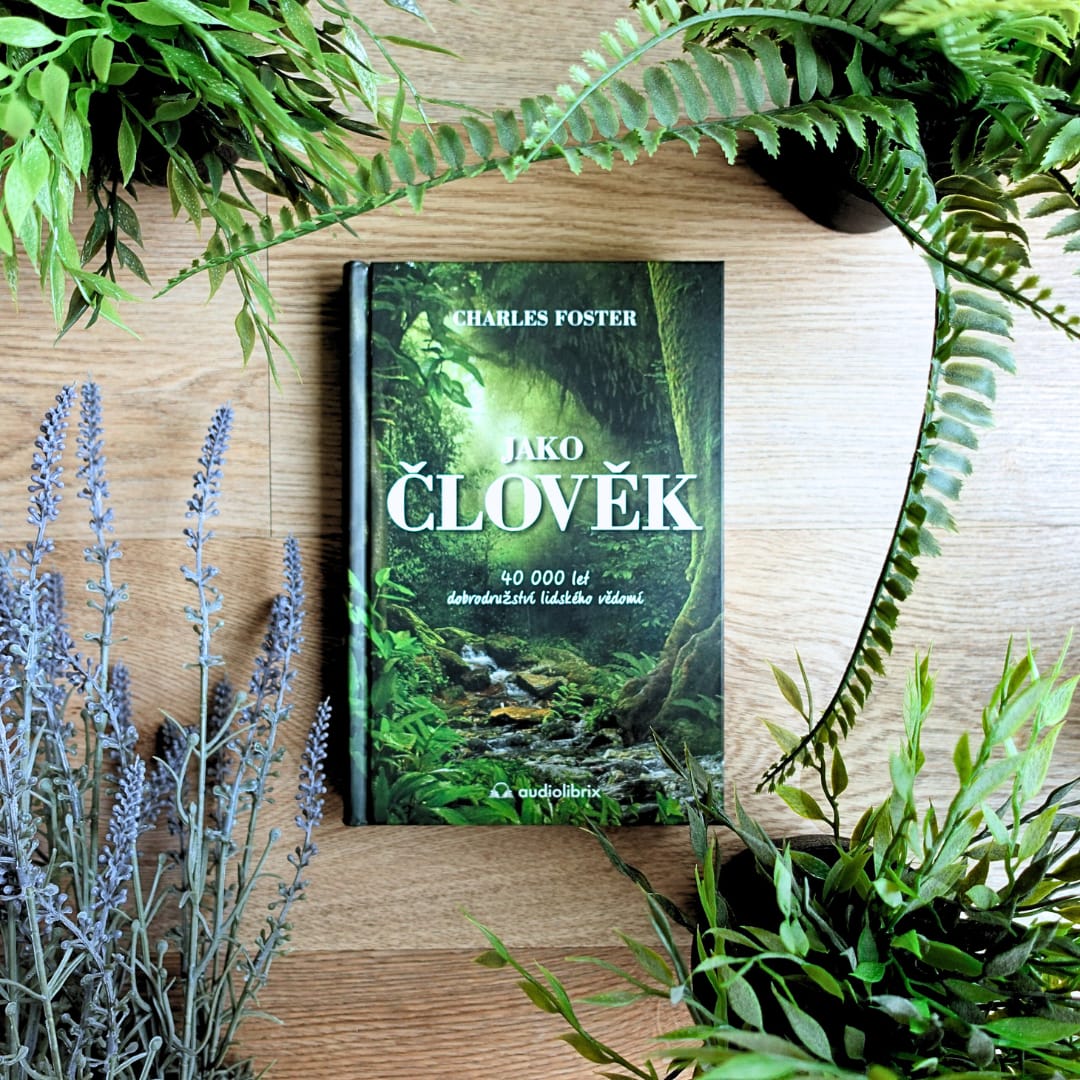 Jako člověk (Being a Human) - Charles Foster